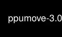 Run ppumove-3.0.0 in OnWorks free hosting provider over Ubuntu Online, Fedora Online, Windows online emulator or MAC OS online emulator