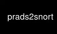 Run prads2snort in OnWorks free hosting provider over Ubuntu Online, Fedora Online, Windows online emulator or MAC OS online emulator