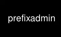 Run prefixadmin in OnWorks free hosting provider over Ubuntu Online, Fedora Online, Windows online emulator or MAC OS online emulator