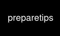 Run preparetips in OnWorks free hosting provider over Ubuntu Online, Fedora Online, Windows online emulator or MAC OS online emulator