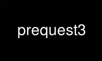 Run prequest3 in OnWorks free hosting provider over Ubuntu Online, Fedora Online, Windows online emulator or MAC OS online emulator