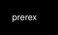 เรียกใช้ prerex ในผู้ให้บริการโฮสต์ฟรีของ OnWorks ผ่าน Ubuntu Online, Fedora Online, โปรแกรมจำลองออนไลน์ของ Windows หรือโปรแกรมจำลองออนไลน์ของ MAC OS