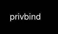 Run privbind in OnWorks free hosting provider over Ubuntu Online, Fedora Online, Windows online emulator or MAC OS online emulator