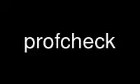 Run profcheck in OnWorks free hosting provider over Ubuntu Online, Fedora Online, Windows online emulator or MAC OS online emulator