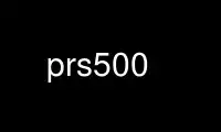 Run prs500 in OnWorks free hosting provider over Ubuntu Online, Fedora Online, Windows online emulator or MAC OS online emulator