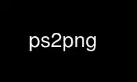 Run ps2png in OnWorks free hosting provider over Ubuntu Online, Fedora Online, Windows online emulator or MAC OS online emulator