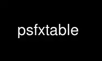 Run psfxtable in OnWorks free hosting provider over Ubuntu Online, Fedora Online, Windows online emulator or MAC OS online emulator