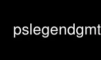 Run pslegendgmt in OnWorks free hosting provider over Ubuntu Online, Fedora Online, Windows online emulator or MAC OS online emulator