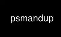 Run psmandup in OnWorks free hosting provider over Ubuntu Online, Fedora Online, Windows online emulator or MAC OS online emulator