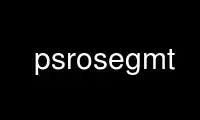 Run psrosegmt in OnWorks free hosting provider over Ubuntu Online, Fedora Online, Windows online emulator or MAC OS online emulator