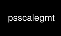 Run psscalegmt in OnWorks free hosting provider over Ubuntu Online, Fedora Online, Windows online emulator or MAC OS online emulator