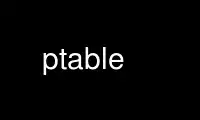 Run ptable in OnWorks free hosting provider over Ubuntu Online, Fedora Online, Windows online emulator or MAC OS online emulator