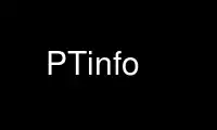 Run PTinfo in OnWorks free hosting provider over Ubuntu Online, Fedora Online, Windows online emulator or MAC OS online emulator