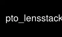 Run pto_lensstack in OnWorks free hosting provider over Ubuntu Online, Fedora Online, Windows online emulator or MAC OS online emulator