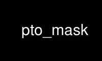 Run pto_mask in OnWorks free hosting provider over Ubuntu Online, Fedora Online, Windows online emulator or MAC OS online emulator