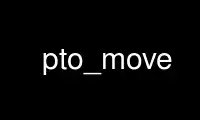 Run pto_move in OnWorks free hosting provider over Ubuntu Online, Fedora Online, Windows online emulator or MAC OS online emulator