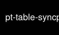 Run pt-table-syncp in OnWorks free hosting provider over Ubuntu Online, Fedora Online, Windows online emulator or MAC OS online emulator