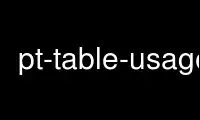 Run pt-table-usagep in OnWorks free hosting provider over Ubuntu Online, Fedora Online, Windows online emulator or MAC OS online emulator