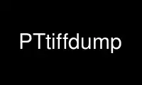 Run PTtiffdump in OnWorks free hosting provider over Ubuntu Online, Fedora Online, Windows online emulator or MAC OS online emulator