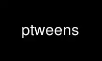 Run ptweens in OnWorks free hosting provider over Ubuntu Online, Fedora Online, Windows online emulator or MAC OS online emulator