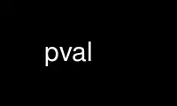 Run pval in OnWorks free hosting provider over Ubuntu Online, Fedora Online, Windows online emulator or MAC OS online emulator