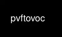 Run pvftovoc in OnWorks free hosting provider over Ubuntu Online, Fedora Online, Windows online emulator or MAC OS online emulator