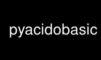 Запустите pyacidobasic в бесплатном хостинг-провайдере OnWorks через Ubuntu Online, Fedora Online, онлайн-эмулятор Windows или онлайн-эмулятор MAC OS