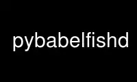 Run pybabelfishd in OnWorks free hosting provider over Ubuntu Online, Fedora Online, Windows online emulator or MAC OS online emulator