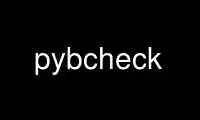 Run pybcheck in OnWorks free hosting provider over Ubuntu Online, Fedora Online, Windows online emulator or MAC OS online emulator