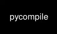 Run pycompile in OnWorks free hosting provider over Ubuntu Online, Fedora Online, Windows online emulator or MAC OS online emulator