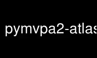 Run pymvpa2-atlaslabeler in OnWorks free hosting provider over Ubuntu Online, Fedora Online, Windows online emulator or MAC OS online emulator