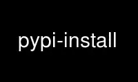 Run pypi-install in OnWorks free hosting provider over Ubuntu Online, Fedora Online, Windows online emulator or MAC OS online emulator