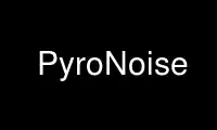 Run PyroNoise in OnWorks free hosting provider over Ubuntu Online, Fedora Online, Windows online emulator or MAC OS online emulator