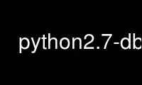 Run python2.7-dbg in OnWorks free hosting provider over Ubuntu Online, Fedora Online, Windows online emulator or MAC OS online emulator