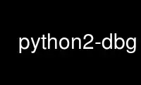 Run python2-dbg in OnWorks free hosting provider over Ubuntu Online, Fedora Online, Windows online emulator or MAC OS online emulator