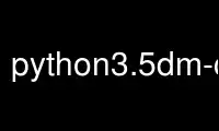 Run python3.5dm-config in OnWorks free hosting provider over Ubuntu Online, Fedora Online, Windows online emulator or MAC OS online emulator