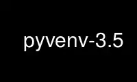 Run pyvenv-3.5 in OnWorks free hosting provider over Ubuntu Online, Fedora Online, Windows online emulator or MAC OS online emulator