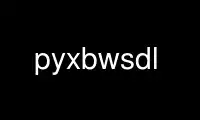 Run pyxbwsdl in OnWorks free hosting provider over Ubuntu Online, Fedora Online, Windows online emulator or MAC OS online emulator