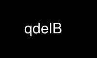 Run qdelB in OnWorks free hosting provider over Ubuntu Online, Fedora Online, Windows online emulator or MAC OS online emulator