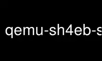 Run qemu-sh4eb-static in OnWorks free hosting provider over Ubuntu Online, Fedora Online, Windows online emulator or MAC OS online emulator