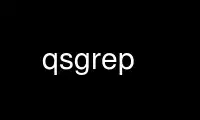 Run qsgrep in OnWorks free hosting provider over Ubuntu Online, Fedora Online, Windows online emulator or MAC OS online emulator