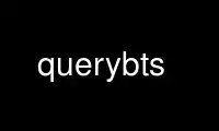 Run querybts in OnWorks free hosting provider over Ubuntu Online, Fedora Online, Windows online emulator or MAC OS online emulator