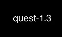 Run quest-1.3 in OnWorks free hosting provider over Ubuntu Online, Fedora Online, Windows online emulator or MAC OS online emulator