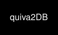 Ejecute quiva2DB en el proveedor de alojamiento gratuito de OnWorks sobre Ubuntu Online, Fedora Online, emulador en línea de Windows o emulador en línea de MAC OS