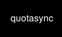 Run quotasync in OnWorks free hosting provider over Ubuntu Online, Fedora Online, Windows online emulator or MAC OS online emulator