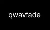 Run qwavfade in OnWorks free hosting provider over Ubuntu Online, Fedora Online, Windows online emulator or MAC OS online emulator