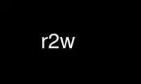 Run r2w in OnWorks free hosting provider over Ubuntu Online, Fedora Online, Windows online emulator or MAC OS online emulator