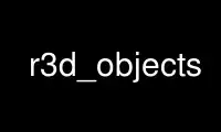 Execute r3d_objects no provedor de hospedagem gratuita OnWorks no Ubuntu Online, Fedora Online, emulador online do Windows ou emulador online do MAC OS