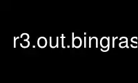 Run r3.out.bingrass in OnWorks free hosting provider over Ubuntu Online, Fedora Online, Windows online emulator or MAC OS online emulator