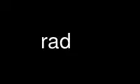 Run rad in OnWorks free hosting provider over Ubuntu Online, Fedora Online, Windows online emulator or MAC OS online emulator